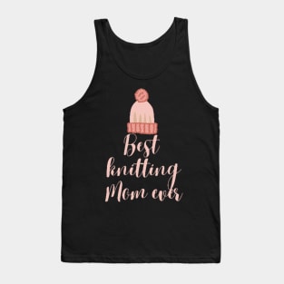 Best knitting mom ever Tank Top